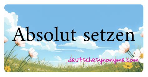 Synonyme zu absolut 